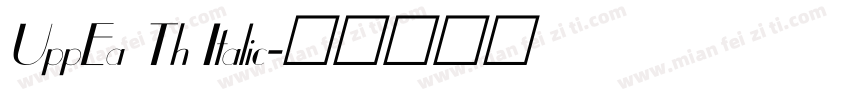 UppEa Th Italic字体转换